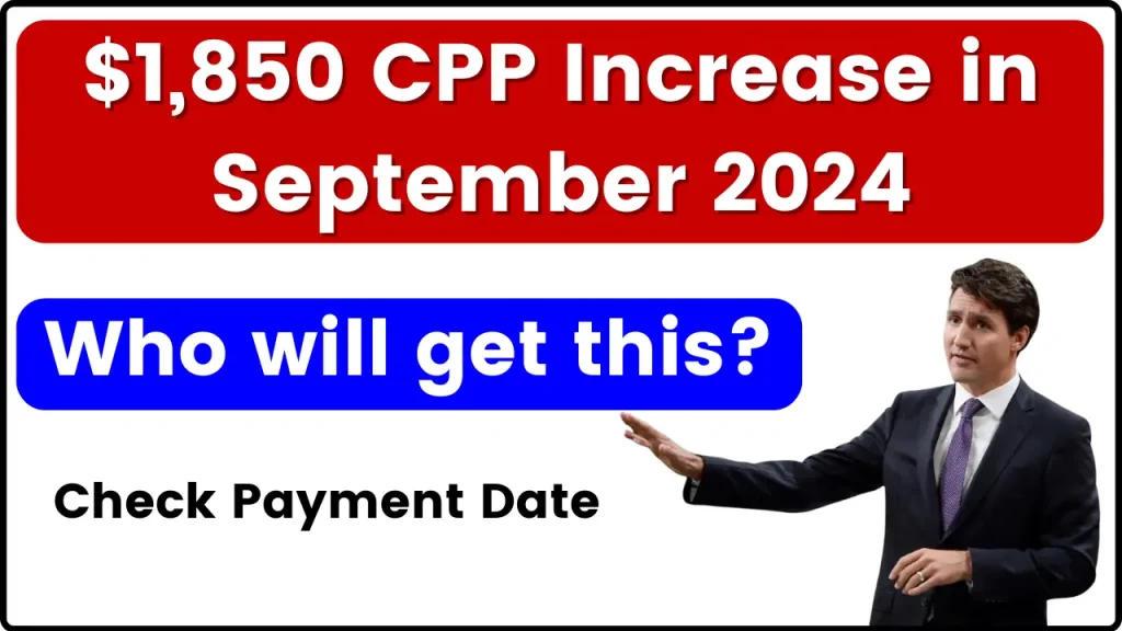 $1,850 CPP Increase in September 2024, Who will get this? Check Payment Date