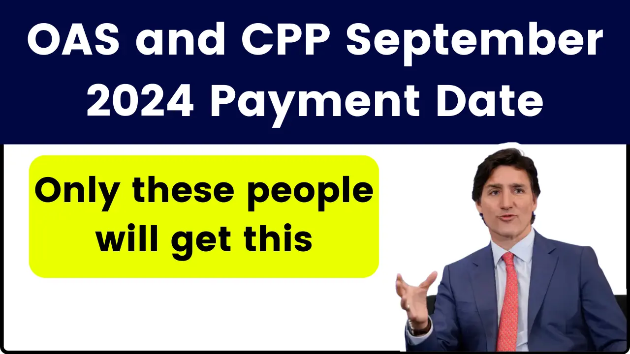 OAS and CPP September 2024 Payment Date - Only these people will get this, Claim Process