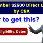 September $2600 Direct Deposit by CRA – How to get this? Check Eligibility, Dates