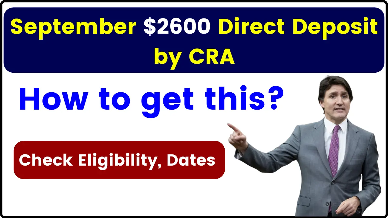 September $2600 Direct Deposit by CRA – How to get this? Check Eligibility, Dates