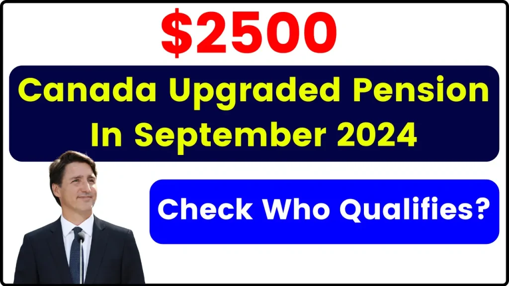 September Canada $2500 Upgraded Pension In 2024: Check Who Qualifies? Claim Process