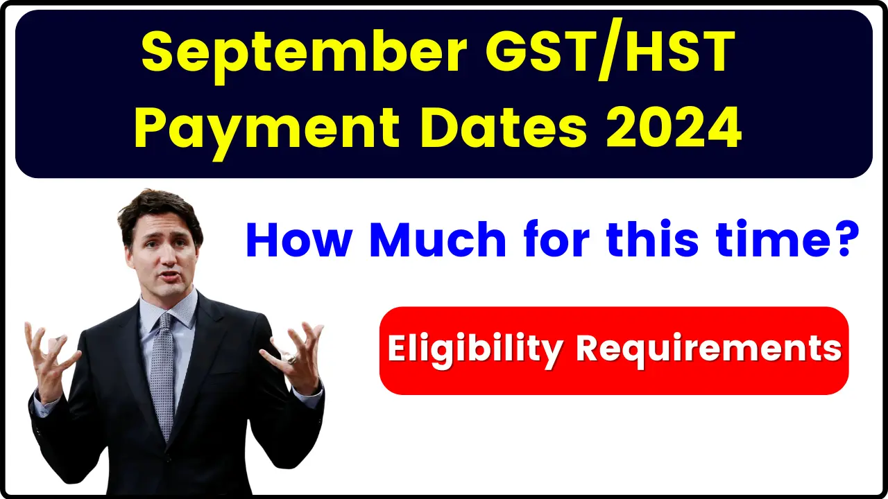 September GST/HST Payment Dates 2024: How Much for this time? Eligibility Requirements & Amount